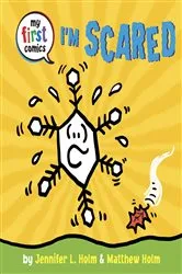 Book cover of I'm Scared (My First Comics) by Jennifer L. Holm