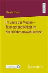 Book cover of Im Sinne der Medien – Textverständlichkeit im Nachrichtenauswahlkontext by Unknown