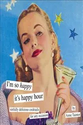 Book cover of I'm So Happy It's Happy Hour by Anne Taintor