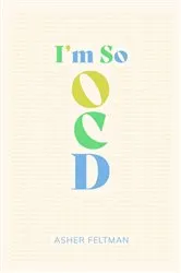 Book cover of I'm So OCD by Asher Feltman