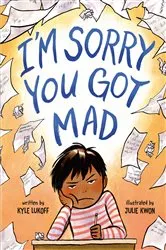 Book cover of I'm Sorry You Got Mad by Kyle Lukoff