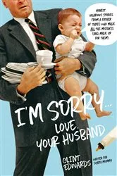 Book cover of I'm Sorry...Love, Your Husband by Clint Edwards