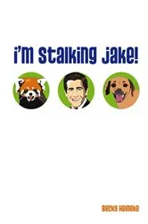 Book cover of I'm Stalking Jake! by Becky Heineke