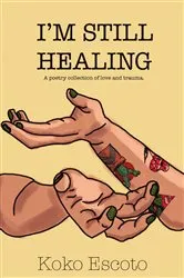 Book cover of I'M STILL HEALING by Koko Escoto