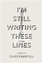 Book cover of I'm Still Writing These Lines by John Fairfull