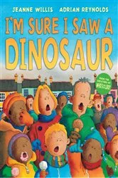 Book cover of I'm Sure I Saw a Dinosaur by Jeanne Willis
