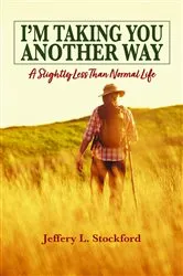 Book cover of I'm Taking You Another Way by Jeffery L. Stockford