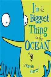 Book cover of I'm The Biggest Thing in the Ocean! by Kevin Sherry