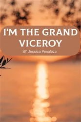 Book cover of I'm The Grand Viceroy by Jessica Penaloza