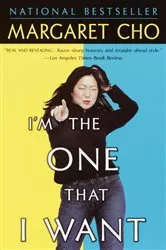 Book cover of I'm the One That I Want by Margaret Cho