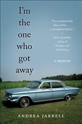 Book cover of I'm the One Who Got Away by Andrea Jarrell