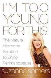 Book cover of I'm Too Young for This! by Suzanne Somers