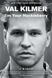 Book cover of I'm Your Huckleberry by Val Kilmer