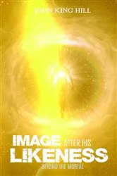 Book cover of IMAGE AFTER HIS LIKENESS by JOHN KING HILL