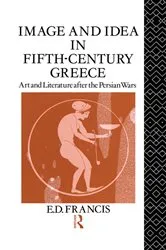 Book cover of Image and Idea in Fifth Century Greece by E. D. Francis