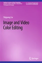 Book cover of Image and Video Color Editing by Shiguang Liu