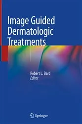 Book cover of Image Guided Dermatologic Treatments by Robert L. Bard