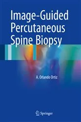 Book cover of Image-Guided Percutaneous Spine Biopsy by A. Orlando Ortiz
