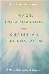 Book cover of Image, Incarnation, and Christian Expansivism by Mark S. McLeod-Harrison