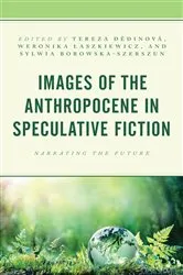 Book cover of Images of the Anthropocene in Speculative Fiction by Tereza Dedinová