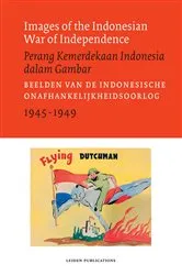 Book cover of Images of the Indonesian War of Independence, 1945-1949/Perang Kemerdekaan Indonesia dalam Gambar by Sander van der Horst