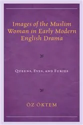 Book cover of Images of the Muslim Woman in Early Modern English Drama by Öz Öktem