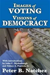 Book cover of Images of Voting/Visions of Democracy by Peter Natchez