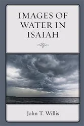 Book cover of Images of Water in Isaiah by John T. Willis