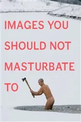 Book cover of Images You Should Not Masturbate To by Graham Johnson