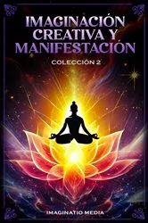 Book cover of Imaginación Creativa Y Manifestación - Colección 2 by Unknown