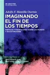 Book cover of Imaginando el fin de los tiempos by Adolfo Felipe Mantilla Osornio