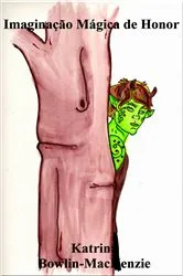 Book cover of Imaginação Mágica de Honor by Katrina Bowlin-MacKenzie