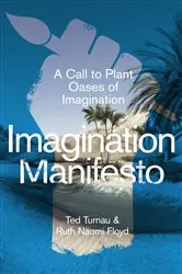 Book cover of Imagination Manifesto by Ted Turnau