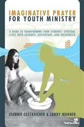 Book cover of Imaginative Prayer for Youth Ministry by Jeannie Oestreicher