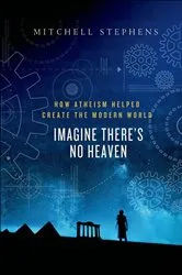 Book cover of Imagine There's No Heaven by Mitchell Stephens
