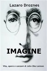 Book cover of IMAGINE Vita, opere e canzoni di John Ono Lennon by Lázaro Droznes
