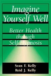 Book cover of Imagine Yourself Well by Sean F. Kelly