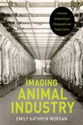 Book cover of Imaging Animal Industry by Emily Kathryn Morgan