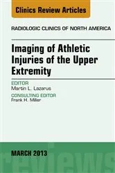 Book cover of Imaging of Athletic Injuries of the Upper Extremity, An Issue of Radiologic Clinics of North America by Martin L. Lazarus MD