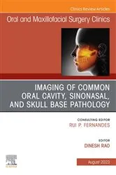 Book cover of Imaging of Common Oral Cavity, Sinonasal, and Skull Base Pathology, An Issue of Oral and Maxillofacial Surgery Clinics of North America, E-Book by Dinesh Rao MD