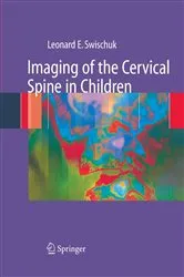 Book cover of Imaging of the Cervical Spine in Children by Leonard E. Swischuk