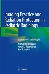 Book cover of Imaging Practice and Radiation Protection in Pediatric Radiology by Michael Seidenbusch