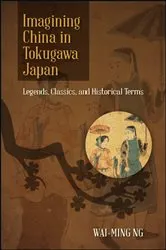 Book cover of Imagining China in Tokugawa Japan by Wai-ming Ng