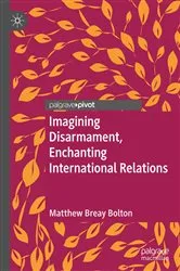 Book cover of Imagining Disarmament, Enchanting International Relations by Matthew Breay Bolton