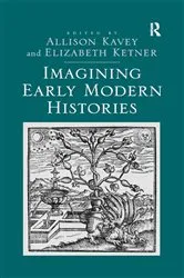 Book cover of Imagining Early Modern Histories by Elizabeth Ketner