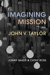 Book cover of Imagining Mission with John V. Taylor by Cathy Ross
