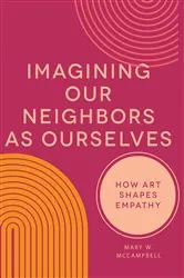 Book cover of Imagining Our Neighbors as Ourselves by Mary W. McCampbell