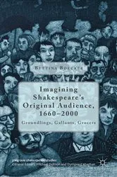 Book cover of Imagining Shakespeare's Original Audience, 1660-2000 by Bettina Boecker
