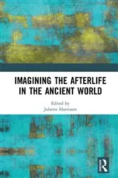 Book cover of Imagining the Afterlife in the Ancient World by Juliette Harrisson