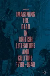 Book cover of Imagining the Dead in British Literature and Culture, 1790–1848 by David McAllister